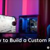 how to build custom pc