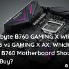 Gigabyte B760 GAMING X WIFI6E GEN5 vs GAMING X AX